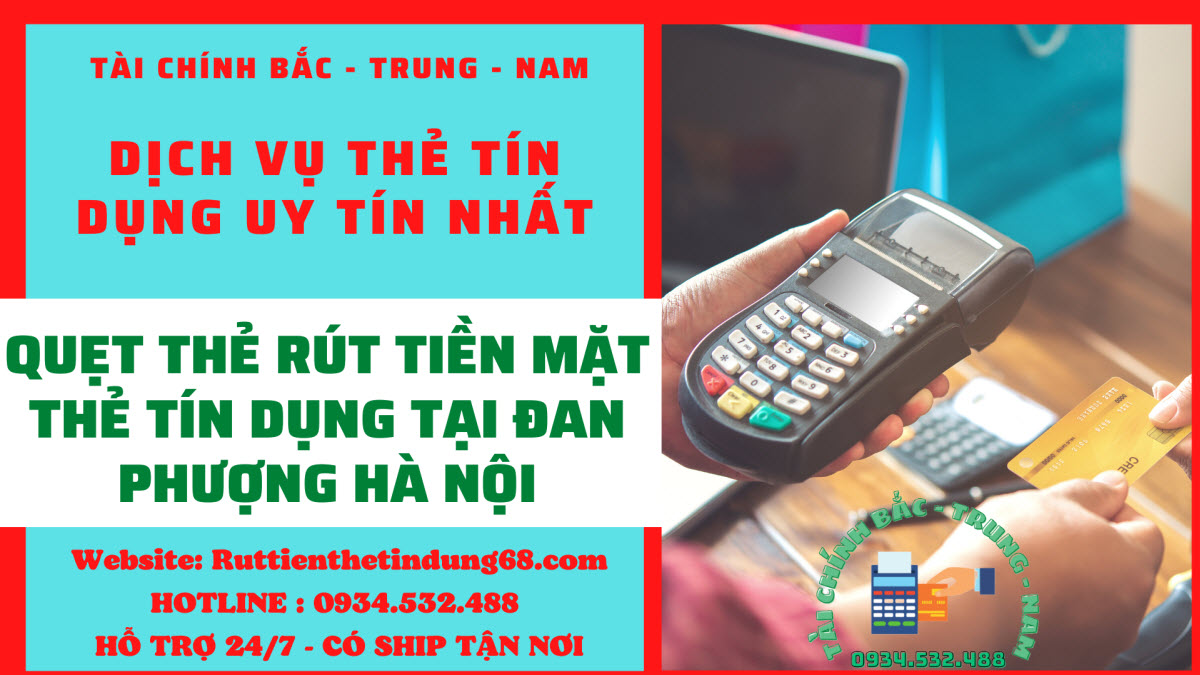 Phí quẹt thẻ rút tiền mặt thẻ tín dụng giá rẻ tại Đan Phượng Hà Nội Phí quẹt thẻ rút tiền mặt thẻ tín dụng giá rẻ tại Đan Phượng Hà Nội