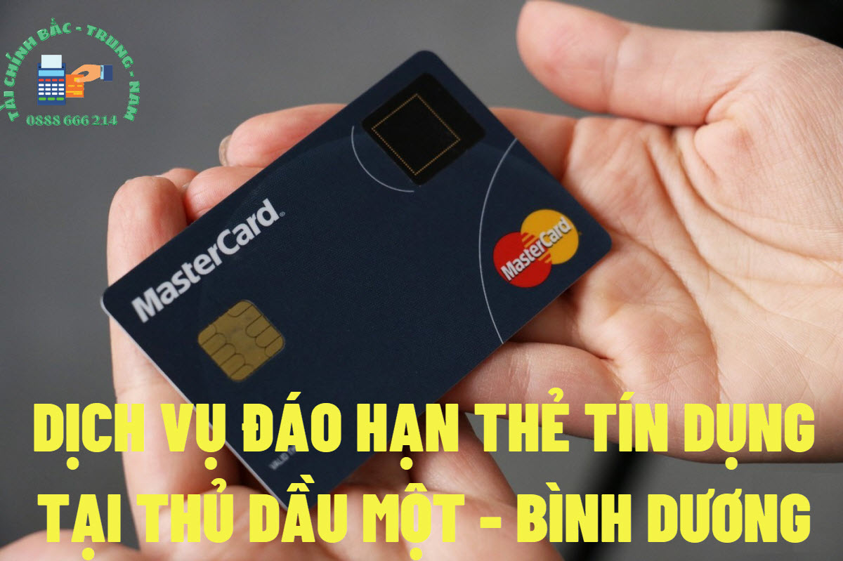 Đáo hạn thẻ tín dụng Thủ Dầu Một | Đáo hạn thẻ tín dụng tại Bình Dương
