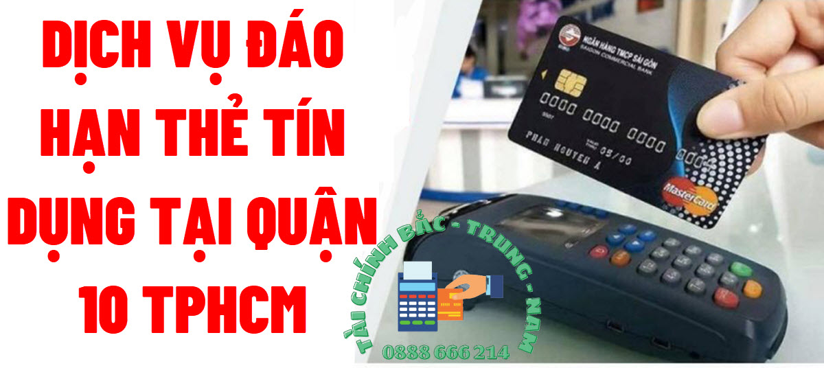 Đáo hạn thẻ tín dụng tại Quận 10 TPHCM Đáo hạn thẻ tín dụng tại Quận 10 TPHCM