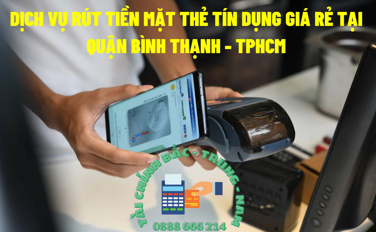 Quẹt thẻ tín dụng rút tiền Quận Bình Thạnh