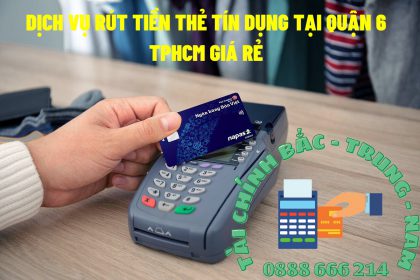 Dịch vụ rút tiền thẻ tín dụng tại Quận 6 TPHCM