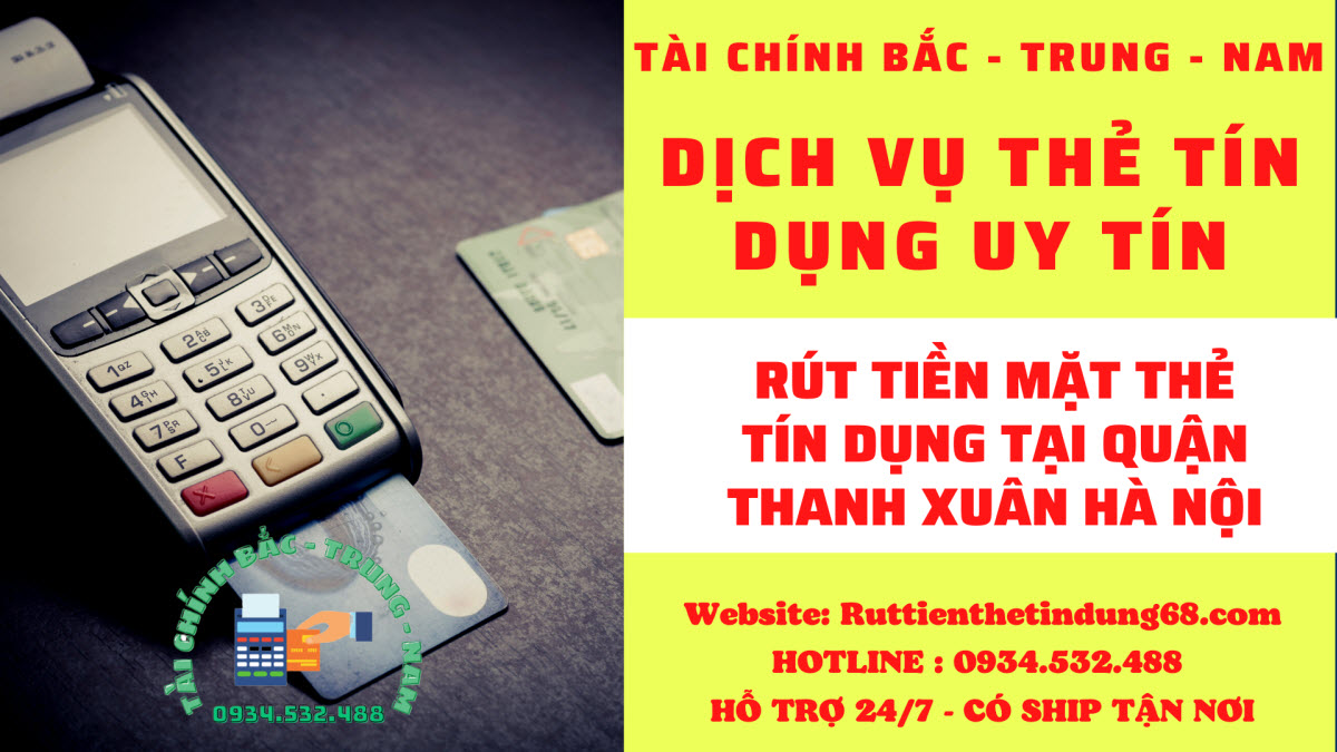 Rút tiền mặt thẻ tín dụng tại Quận Thanh Xuân Hà Nội