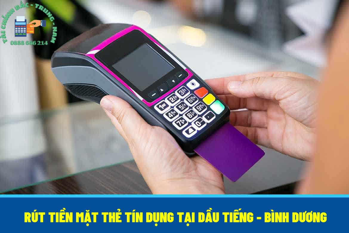 Dịch vụ quẹt thẻ rút tiền mặt thẻ tín dụng tại Dầu Tiếng Bình Dương
