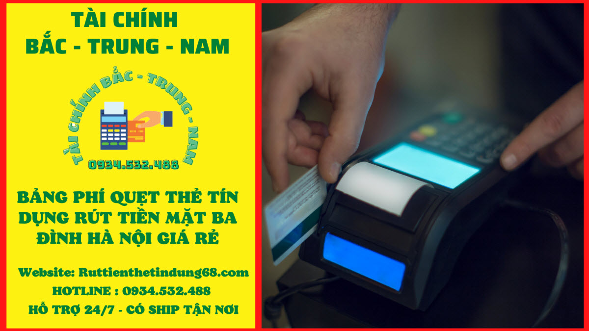 Quẹt thẻ tín dụng rút tiền mặt tại Quận Ba Đình Hà Nội Quẹt thẻ tín dụng rút tiền mặt tại Quận Ba Đình Hà Nội
