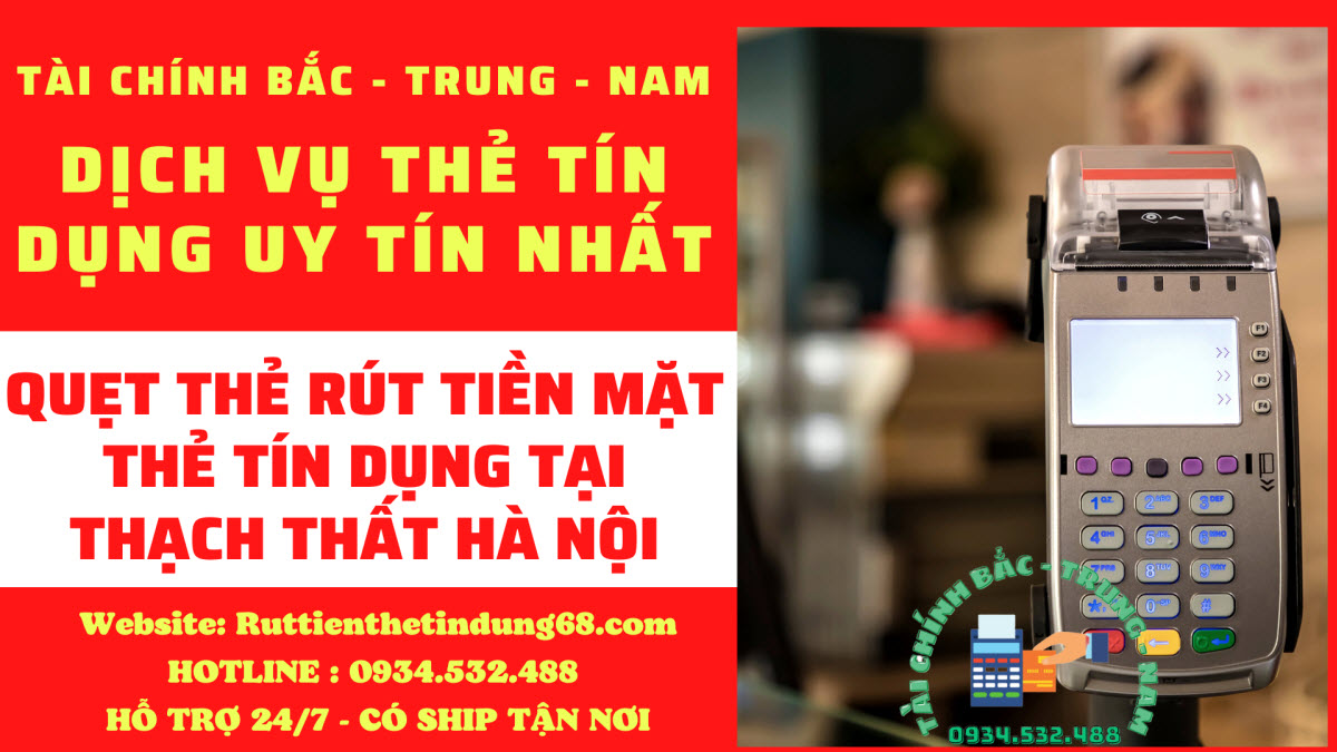 quẹt thẻ tín dụng rút tiền mặt tại Thạch Thất Hà Nội