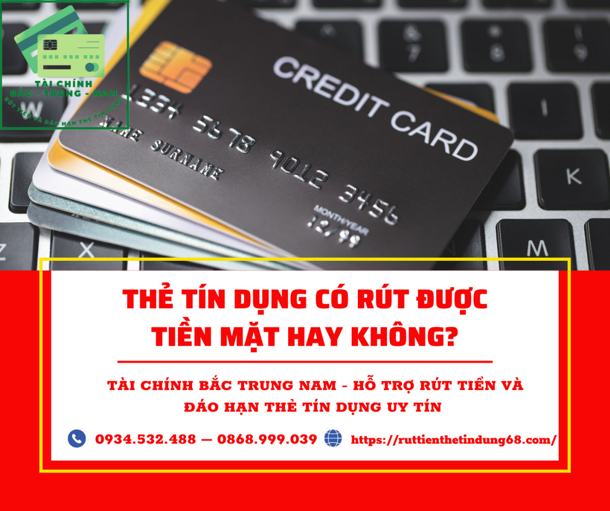 Thẻ tín dụng có rút được tiền mặt không Thẻ tín dụng có rút được tiền mặt không