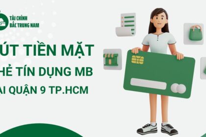 Hướng dẫn rút tiền mặt thẻ tín dụng MB tại Quận 9 TPHCM