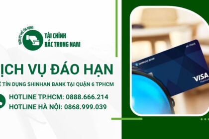 Dịch vụ đáo hạn thẻ Shinhan Bank tại Quận 6 TPHCM uy tín