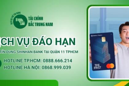 Hướng dẫn quy trình đáo hạn thẻ Shinhan Bank tại Quận 11 TPHCM đơn giản nhất